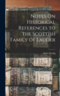 Notes On Historical References to the Scottish Family of Lauder - Book