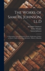 The Works of Samuel Johnson, Ll.D : A Dissertation Upon the Greek Comedy. Dedications. Preface to Payne's Tables of Interest. Adventurer. History of Rasselas - Book
