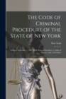The Code of Criminal Procedure of the State of New York : In Force September 1, 1881, With Notes of Decisions, a Table of Sources, and a Full Index - Book