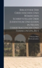 Bibliothek Der Griechischen Und Romischen Schriftsteller Uber Judenthum Und Juden in Neuen Uebertragungen Und Sammlungen, Bd 1 - Book