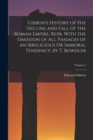 Gibbon's History of the Decline and Fall of the Roman Empire, Repr. With the Omission of All Passages of an Irreligious Or Immoral Tendency, by T. Bowdler; Volume 5 - Book