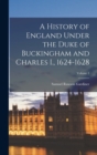 A History of England Under the Duke of Buckingham and Charles I., 1624-1628; Volume 1 - Book