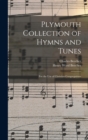 Plymouth Collection of Hymns and Tunes : For the Use of Christian Congregations - Book