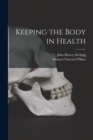 Keeping the Body in Health - Book