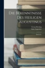 Die Bekenntnisse Des Heiligen Augustinus : Buch I-X. - Book