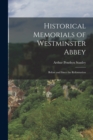 Historical Memorials of Westminster Abbey : Before and Since the Reformation - Book