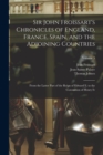 Sir John Froissart's Chronicles of England, France, Spain, and the Adjoining Countries : From the Latter Part of the Reign of Edward Ii. to the Coronation of Henry Iv; Volume 5 - Book