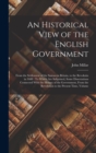 An Historical View of the English Government : From the Settlement of the Saxons in Britain, to the Revolutin in 1688: To Which Are Subjoined, Some Dissertations Connected With the History of the Gove - Book