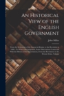 An Historical View of the English Government : From the Settlement of the Saxons in Britain, to the Revolutin in 1688: To Which Are Subjoined, Some Dissertations Connected With the History of the Gove - Book