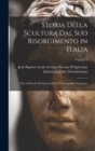 Storia Della Scultura Dal Suo Risorgimento in Italia : Fino Al Secolo Di Canova Del Conte Leopoldo Cicognara; Volume 1 - Book