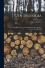 Dendrologia : Or, a Treatise of Forest Trees, With Evelyn's Silva, Revised, Corrected and Abridged - Book