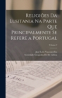 Religioes Da Lusitania Na Parte Que Principalmente Se Refere a Portugal; Volume 2 - Book