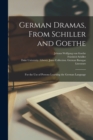 German Dramas, from Schiller and Goethe : For the Use of Persons Learning the German Language - Book