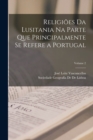 Religioes Da Lusitania Na Parte Que Principalmente Se Refere a Portugal; Volume 2 - Book