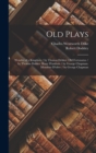 Old Plays : Wonder of a Kingdom / by Thomas Dekker. Old Fortunatus / by Thomas Dekker. Bussy D'ambois / by George Chapman. Monsieur D'olive / by George Chapman - Book