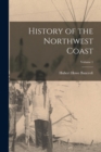 History of the Northwest Coast; Volume 1 - Book