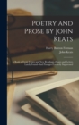 Poetry and Prose by John Keats : A Book of Fresh Verses and New Readings--Essays and Letters Lately Found--And Passages Formerly Suppressed - Book