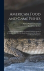 American Food and Game Fishes : A Popular Account of All Species Found in America North of the Equator, With Keys for Ready Identification, Life Histories and Methods of Capture - Book