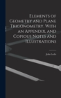 Elements of Geometry and Plane Trigonometry. With an Appendix, and Copious Notes and Illustrations - Book