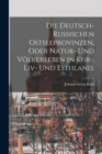 Die deutsch-russischen Ostseeprovinzen, oder Natur- und Volkerleben in Kur-, Liv- und Esthland. - Book