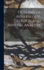 Outlines of Mineralogy, Geology, and Mineral Analysis; Volume 1 - Book
