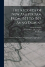 The Records of New Amsterdam From 1653 to 1674 Anno Domini : Minutes of the Court of Burgomasters and Schepens, Jan. 8, 1664, to May 1, 1666, Inclusive - Book