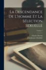 La Descendance De L'homme Et La Selection Sexuelle; Volume 1 - Book
