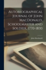 Autobiographical Journal of John MacDonald, Schoolmaster and Soldier, 1770-1830 - Book