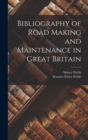 Bibliography of Road Making and Maintenance in Great Britain - Book