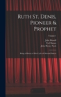 Ruth St. Denis, Pioneer & Prophet : Being a History of her Cycle of Oriental Dances; Volume 1 - Book