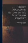 Secret Diplomatic History of the Eighteenth Century - Book