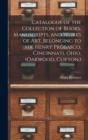 Catalogue of the Collection of Books, Manuscripts, and Works of art, Belonging to Mr. Henry Probasco, Cincinnati, Ohio, (Oakwood, Clifton.) - Book