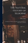 The Natural History of Selborne : To Which are Added the Naturalist's Calendar, Miscellaneous Observations, and Poems; Volume 2 - Book