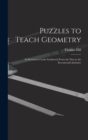 Puzzles to Teach Geometry : In Seventeen Cards Numbered From the First to the Seventeenth Inclusive - Book