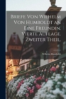 Briefe von Wilhelm von Humboldt an eine Freundin. Vierte Auflage. Zweiter Theil. - Book