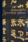 A Cantonese phonetic reader - Book