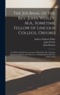 The Journal of the Rev. John Wesley, M.A., Sometime Fellow of Lincoln College, Oxford : To Which is Prefixed an Account of his Early Life, Christian Experience, Death, and Character, and Biographical - Book