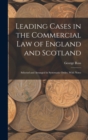 Leading Cases in the Commercial law of England and Scotland : Selected and Arranged in Systematic Order, With Notes - Book