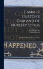 Gammer Gurton's Garland of Nursery Songs : And Toby Tickle's Collection of Riddles - Book