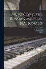 Musorgsky, the Russian Musical Nationalis - Book