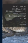 Erpetologie generale, ou, Histoire naturelle complete des reptiles Volume atlas - Book