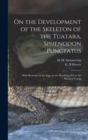 On the Development of the Skeleton of the Tuatara, Sphenodon Punctatus; With Remarks on the egg, on the Hatching and on the Hatched Young - Book