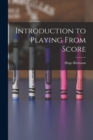 Introduction to Playing From Score - Book