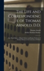 The Life and Correspondence of Thomas Arnold, D.D. : Late Head-master of Rugby School, and Regius Professor of Modern History in the University of Oxford - Book
