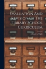 Evaluation And Revision Of The Library School Curriculum - Book