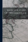 Mexico A Study Of Two America S - Book