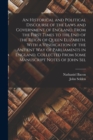 An Historical and Political Discourse of the Laws and Government of England, From the First Times to the end of the Reign of Queen Elizabeth. With a Vindication of the Antient way of Parliaments in En - Book