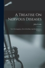 A Treatise On Nervous Diseases : Vol. I On Apoplexy. [vol. Ii On Palsy And On Epilepsy.], Volume 1 - Book