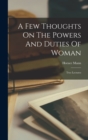 A Few Thoughts On The Powers And Duties Of Woman : Two Lectures - Book
