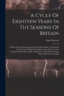 A Cycle Of Eighteen Years In The Seasons Of Britain : Deduced From Meteorological Observations Made At Ackworth, In The West Riding Of Yorkshire, From 1824 To 1841, Compared With Others Before Made Fo - Book